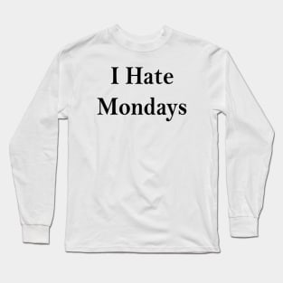 Mondays Suck Long Sleeve T-Shirt